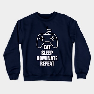 Eat sleep dominate repeat Crewneck Sweatshirt